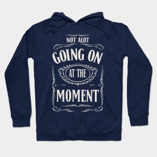 Not alot going on at the moment Hoodie